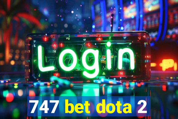 747 bet dota 2