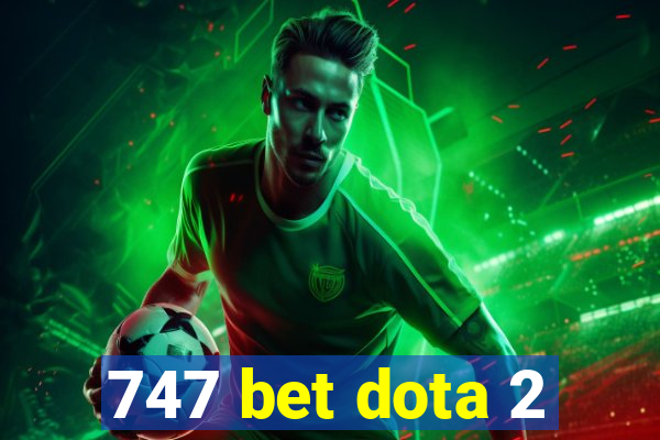 747 bet dota 2