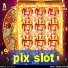 pix slot