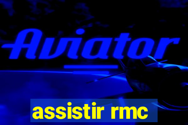 assistir rmc