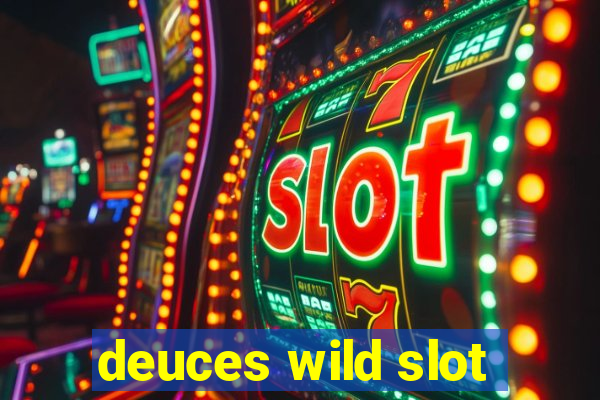 deuces wild slot