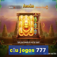 c茅u jogos 777