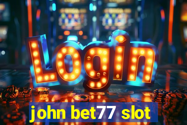 john bet77 slot