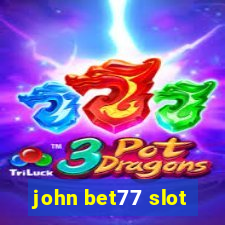 john bet77 slot