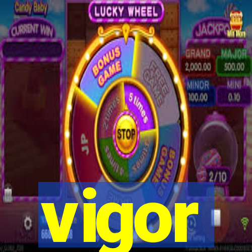 vigor