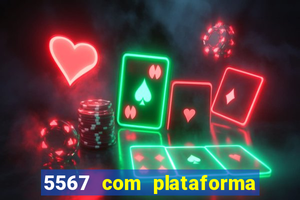 5567 com plataforma de jogos