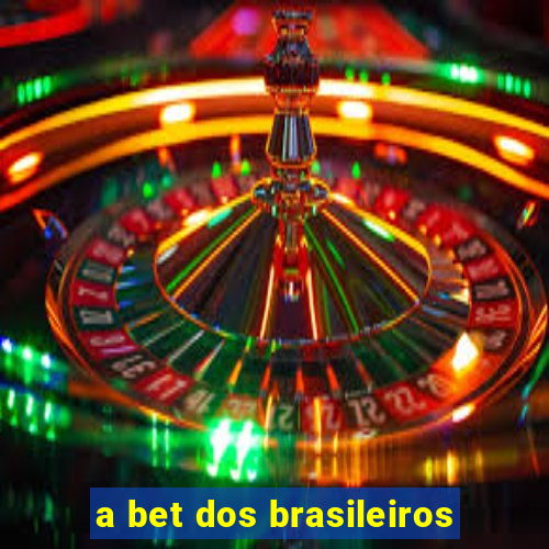 a bet dos brasileiros