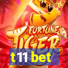 t11 bet