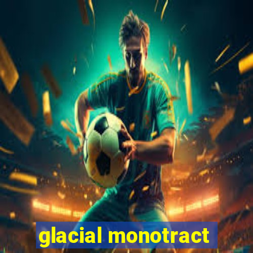 glacial monotract