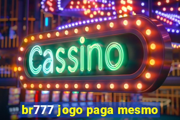 br777 jogo paga mesmo