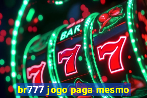 br777 jogo paga mesmo