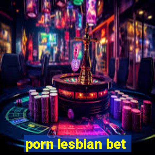 porn lesbian bet