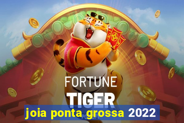 joia ponta grossa 2022