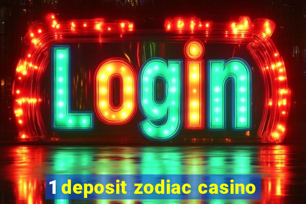 1 deposit zodiac casino