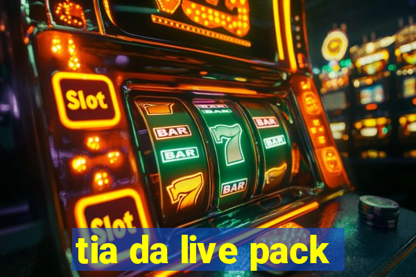 tia da live pack