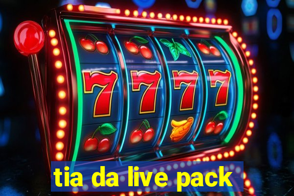 tia da live pack