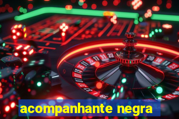 acompanhante negra