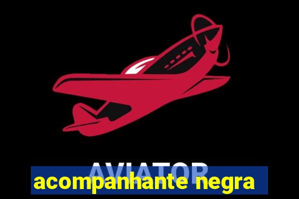 acompanhante negra