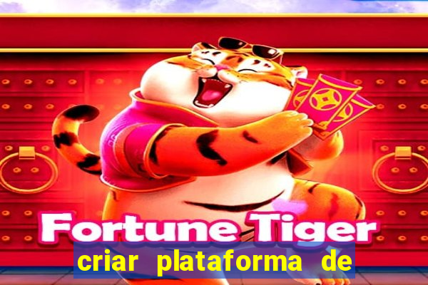 criar plataforma de jogos slots