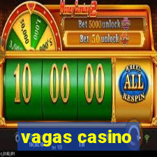 vagas casino