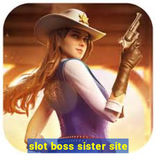 slot boss sister site