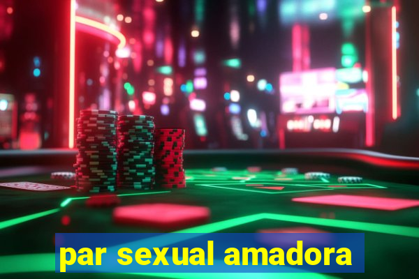 par sexual amadora