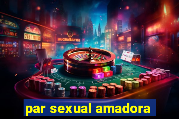 par sexual amadora