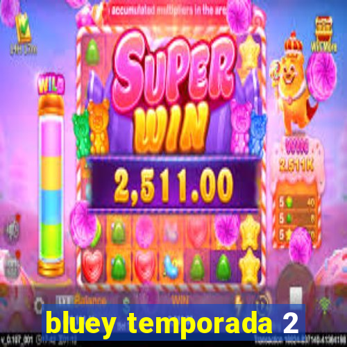 bluey temporada 2