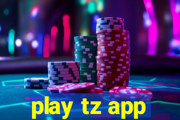 play tz app