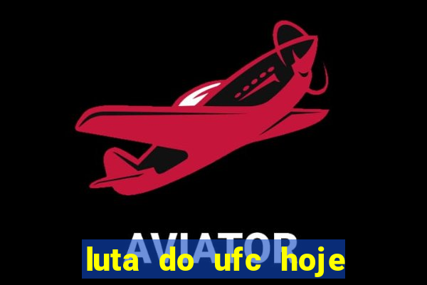 luta do ufc hoje ao vivo