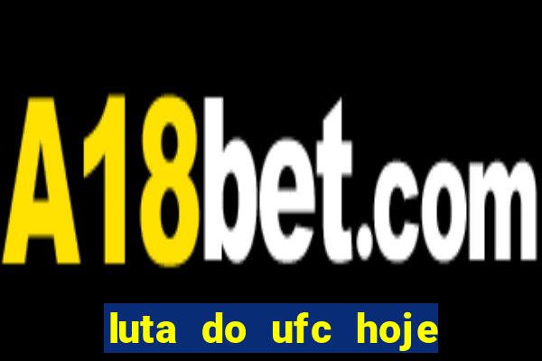 luta do ufc hoje ao vivo