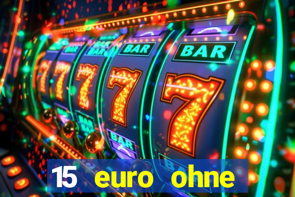 15 euro ohne einzahlung casino