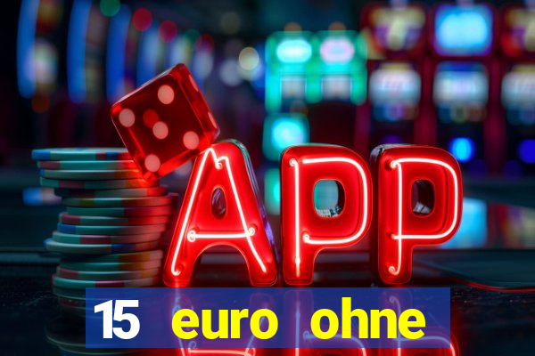 15 euro ohne einzahlung casino