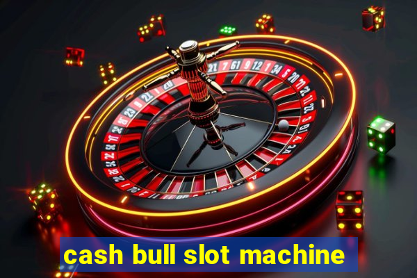 cash bull slot machine