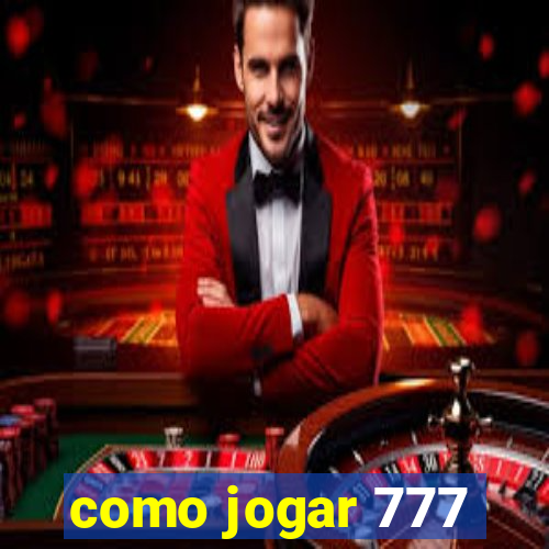 como jogar 777