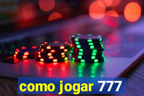 como jogar 777