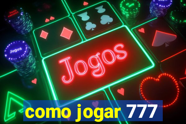 como jogar 777