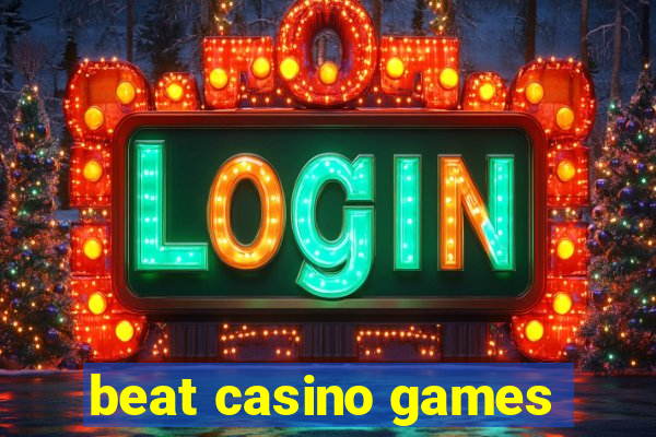 beat casino games