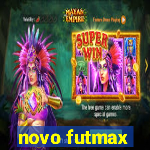 novo futmax