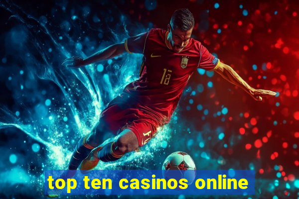 top ten casinos online