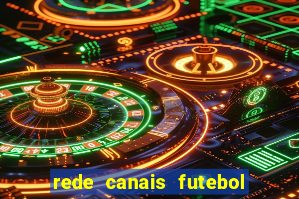 rede canais futebol ao vivo