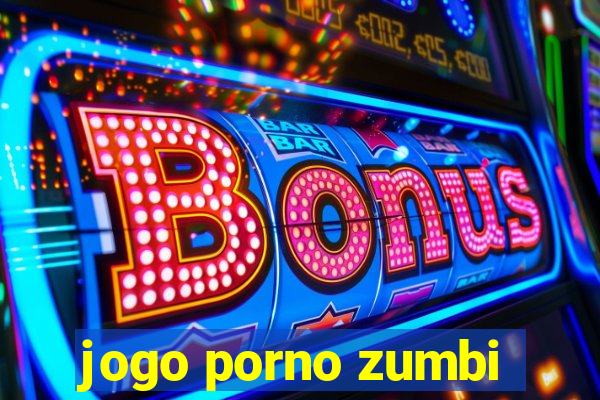 jogo porno zumbi