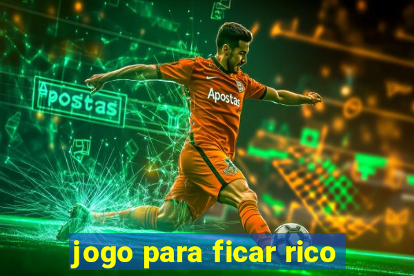 jogo para ficar rico