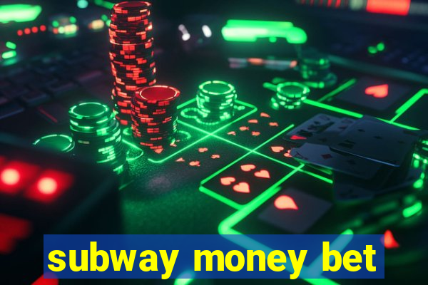 subway money bet