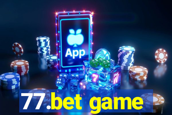 77.bet game