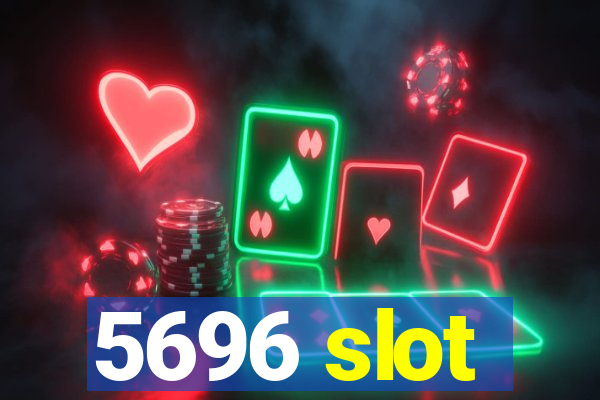 5696 slot