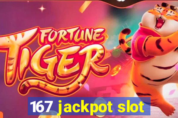 167 jackpot slot