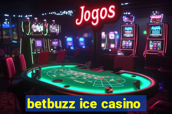 betbuzz ice casino