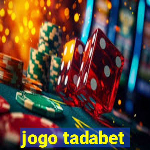 jogo tadabet