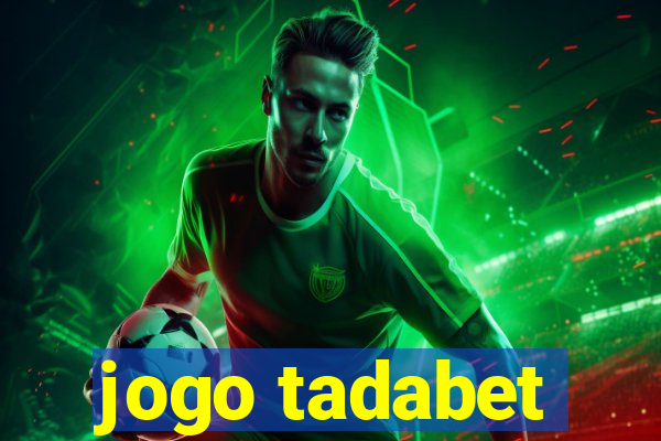 jogo tadabet